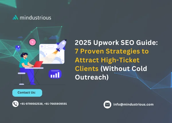 Mindustrious Blog - 2025 Upwork SEO Guide: 7 Proven Strategies to Attract High-Ticket Clients (Without Cold Outreach) Thumbnail