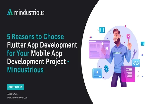 Mindustrious Blog - 5 Reasons to Choose Flutter App Development for Your Mobile App Development Project - Mindustrious Thumbnail