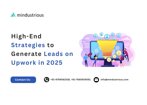 Mindustrious Blog - High-End Strategies to Generate Leads on Upwork in 2025 Thumbnail