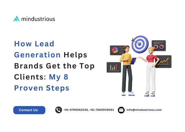 Mindustrious Blog - How Lead Generation Helps Brands Get the Top Clients: My 8 Proven Steps Thumbnail
