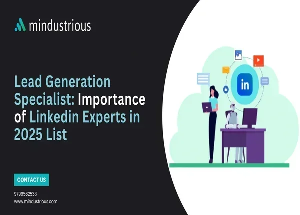 Mindustrious Blog - Lead Generation Specialist: Importance of Linkedin Experts in 2025 Company Thumbnail